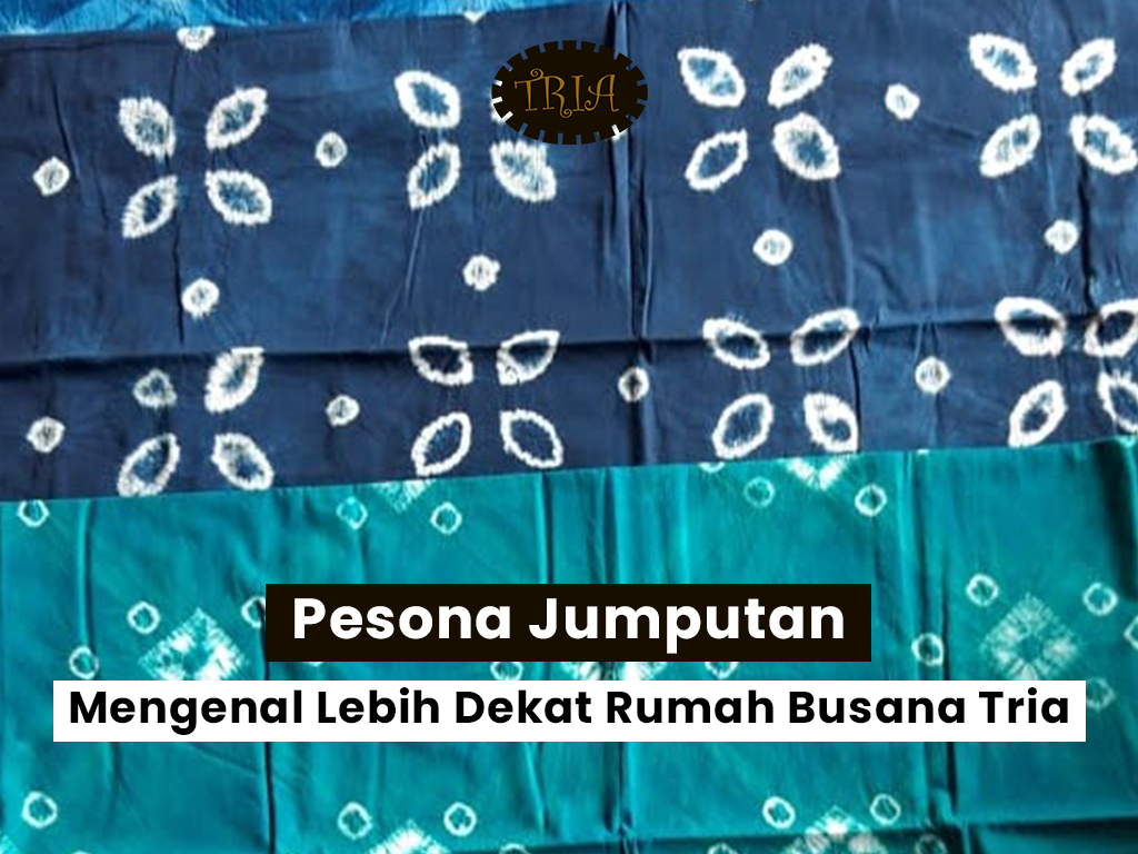 Pesona Jumputan: Mengenal Lebih Dekat Rumah Busana Tria